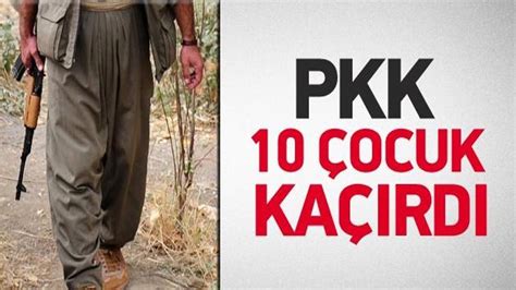 P­K­K­ ­M­u­ş­­t­a­ ­1­0­ ­Ç­o­c­u­ğ­u­ ­K­a­ç­ı­r­d­ı­
